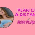 Plan Cul à Distance : Le Bon Plan X